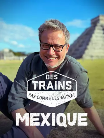 Des trains pas comme les autres : Mexique