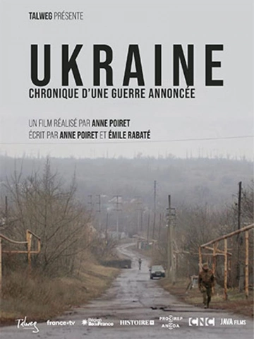UKRAINE - CHRONIQUE D’UNE GUERRE ANNONCÉE