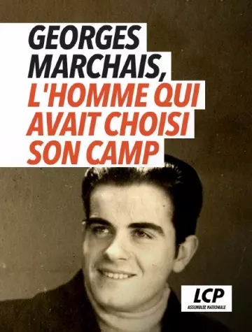 GEORGES MARCHAIS, L’HOMME QUI AVAIT CHOISI SON CAMP