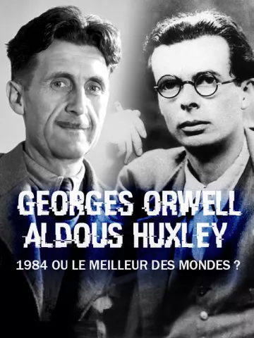 George Orwell, Aldous Huxley, 1984, ou Le meilleur des mondes