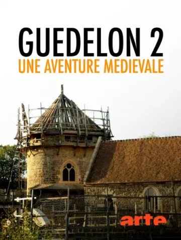 Guédelon II. Une aventure médiévale