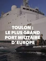 TOULON, LE PLUS GRAND PORT MILITAIRE D'EUROPE
