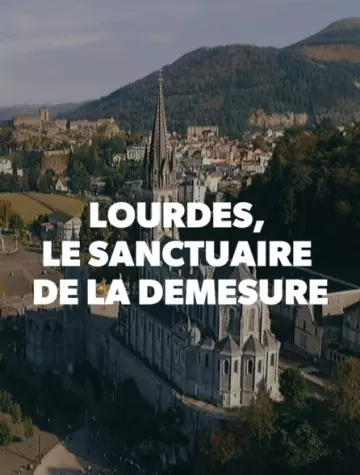 Lourdes : Le sanctuaire de la démesure