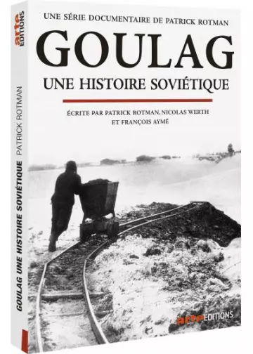 GOULAG - UNE HISTOIRE SOVIÉTIQUE - APOGÉE ET AGONIE 1945-1957