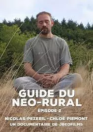 NICOLAS PEZERIL - GUIDE DU NÉO-RURAL ET PERMACULTURE - ÉPISODE 1+2