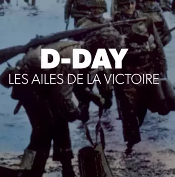 D-Day les ailes de la victoire
