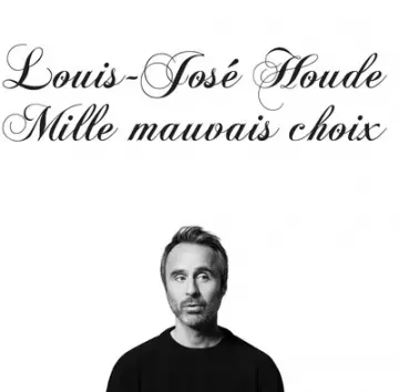 Louis-José Houde Mille Mauvais Choix