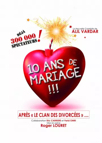 THÉATRE - 10 ANS DE MARIAGE (FABIENNE CARAT - ALIL VARDAR)
