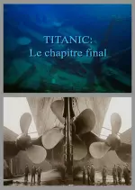 TITANIC, LE CHAPITRE FINAL