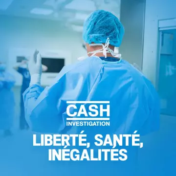Cash Investigation - 13 janvier 2022 - Liberté, santé, inégalités