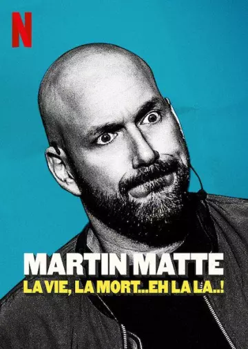 Martin Matte La vie la mort eh la la