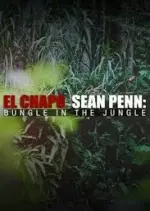 El Chapo & Sean Penn : Bungle in the Jungle