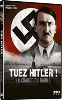 Tuez Hitler : La chance du diable !