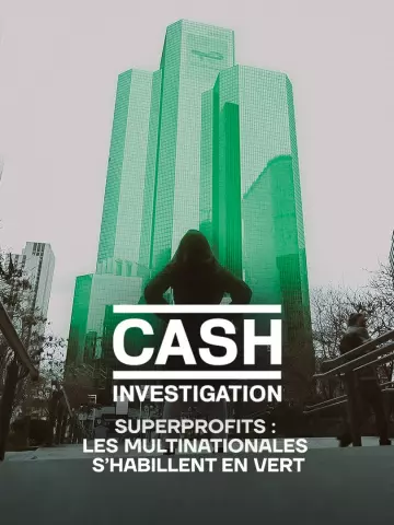 Cash Investigation Superprofits : les multinationales s'habillent en vert