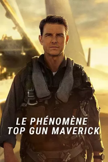 TOP GUN MAVERICK - LE PHÉNOMÈNE