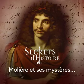 SECRETS D'HISTOIRE S16E01 - MOLIÈRE ET SES MYSTÈRES