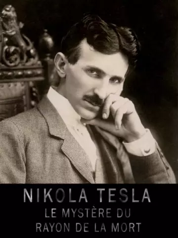 Nikola Tesla Le mystère du rayon de la mort