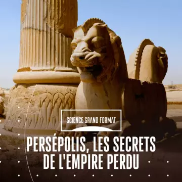 Science Grand format Persépolis, les secrets de l'empire perdu