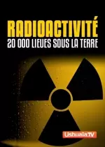 Radioactivité : 20 000 lieues sous la terre