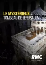 Le mystérieux tombeau de Jérusalem
