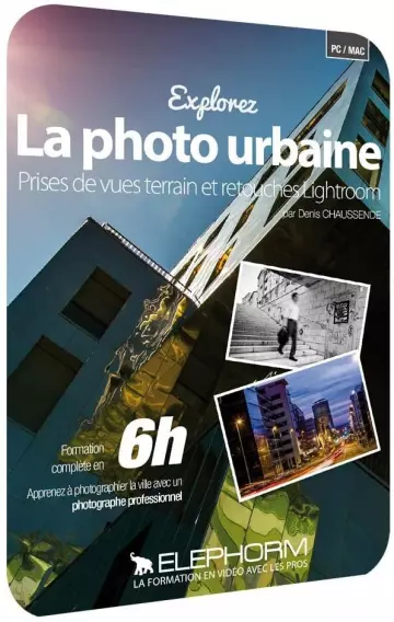 Elephorm - Explorez la photo Urbaine - La ville avec un pro.  [Tutoriels]