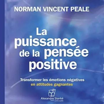 NORMAN VINCENT PEALE - LA PUISSANCE DE LA PENSÉE POSITIVE [AudioBooks]