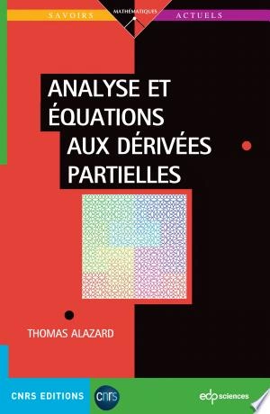 ANALYSE ET ÉQUATIONS AUX DÉRIVÉES PARTIELLES - 2023 - THOMAS ALAZARD [Livres]