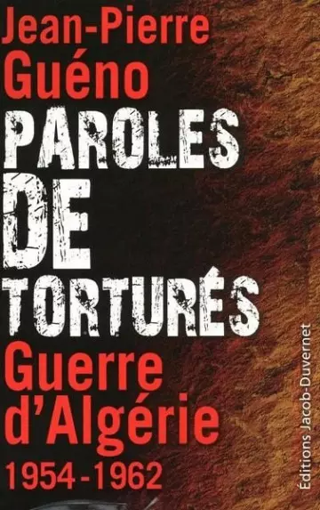 JEAN-PIERRE GUÉNO, "PAROLES DE TORTURÉS : GUERRE D'ALGÉRIE 1954-1962" [Livres]