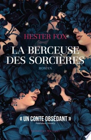 LA BERCEUSE DES SORCIÈRES - HESTER FOX  [Livres]