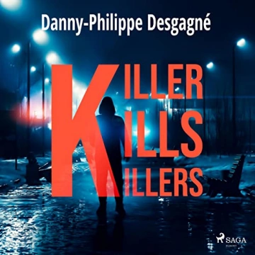Killer kills killers Danny-Philippe Desgagné [AudioBooks]