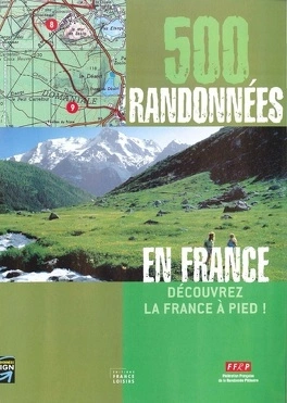 500 randonnées en France : Découvrez la France à pied ! [Livres]