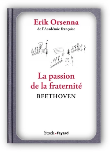 La passion de la fraternité Beethoven  Erik Orsenna  [Livres]