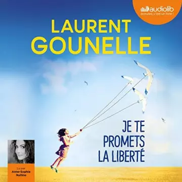 LAURENT GOUNELLE - JE TE PROMETS LA LIBERTÉ  [AudioBooks]