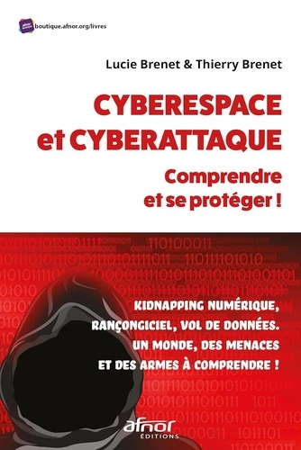 Cyberespace et cyberattaque : comprendre et se protéger! [Livres]