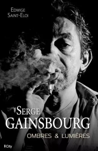 Serge Gainsbourg, ombres et lumières - Edwige Saint-Eloi [Livres]
