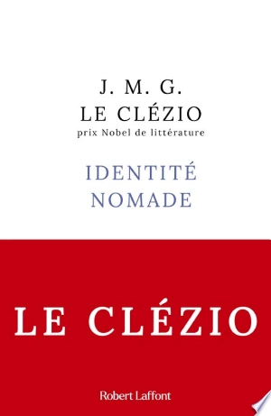 Identité nomade Jean-Marie Gustave Le Clézio [Livres]
