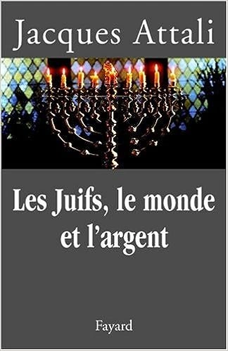 Jacques Attali - Les Juifs, le monde et l'argent [Livres]