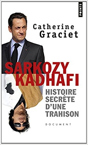 CATHERINE GRACIET - SARKOZY-KADHAFI. HISTOIRE SECRÈTE D’UNE TRAHISON [Livres]