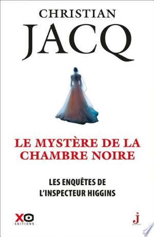 CHRISTIAN JACQ - LES ENQUÊTES DE L'INSPECTEUR HIGGINS T48 - LE MYSTERE DE LA CHAMBRE NOIRE [Livres]