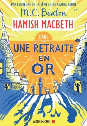 Hamish Macbeth Tome 18 - Une retraite en or M. C. Beaton [Livres]