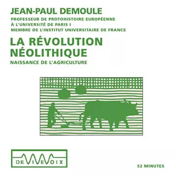 LA RÉVOLUTION NÉOLITHIQUE. NAISSANCE DE L'AGRICULTURE - JEAN-PAUL DEMOULE  [AudioBooks]