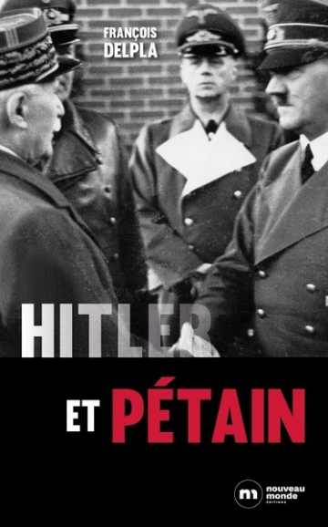 HITLER ET PÉTAIN - FRANÇOIS DELPLA [Livres]