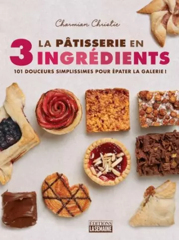 La pâtisserie en 3 ingrédients  [Livres]