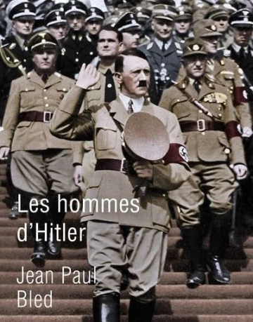 JEAN-PAUL BLED - LES HOMMES D'HITLER [Livres]