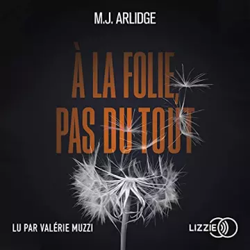 M. J. ARLIDGE - A LA FOLIE, PAS DU TOUT  [AudioBooks]