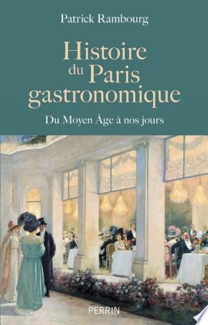 Histoire du Paris gastronomique Patrick Rambourg [Livres]