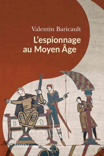 L'Espionnage au Moyen Âge Valentin Baricault [Livres]