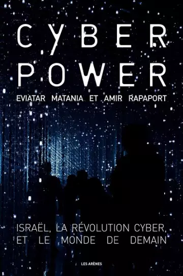 Cyberpower  Israël, la révolution cyber, et le monde de demain  Amir Rapaport, Evitar Matania [Livres]
