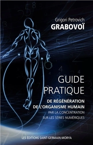 Guide pratique de régénération de l'organisme humain par la concentration  sur les séries numériques [Livres]