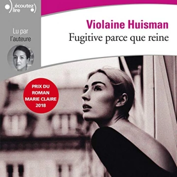Fugitive parce que reine   Violaine Huisman [AudioBooks]